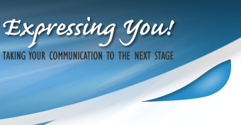 Expressing You! Taking Your Communication to the Next Stage